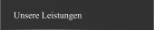 Unsere Leistungen
